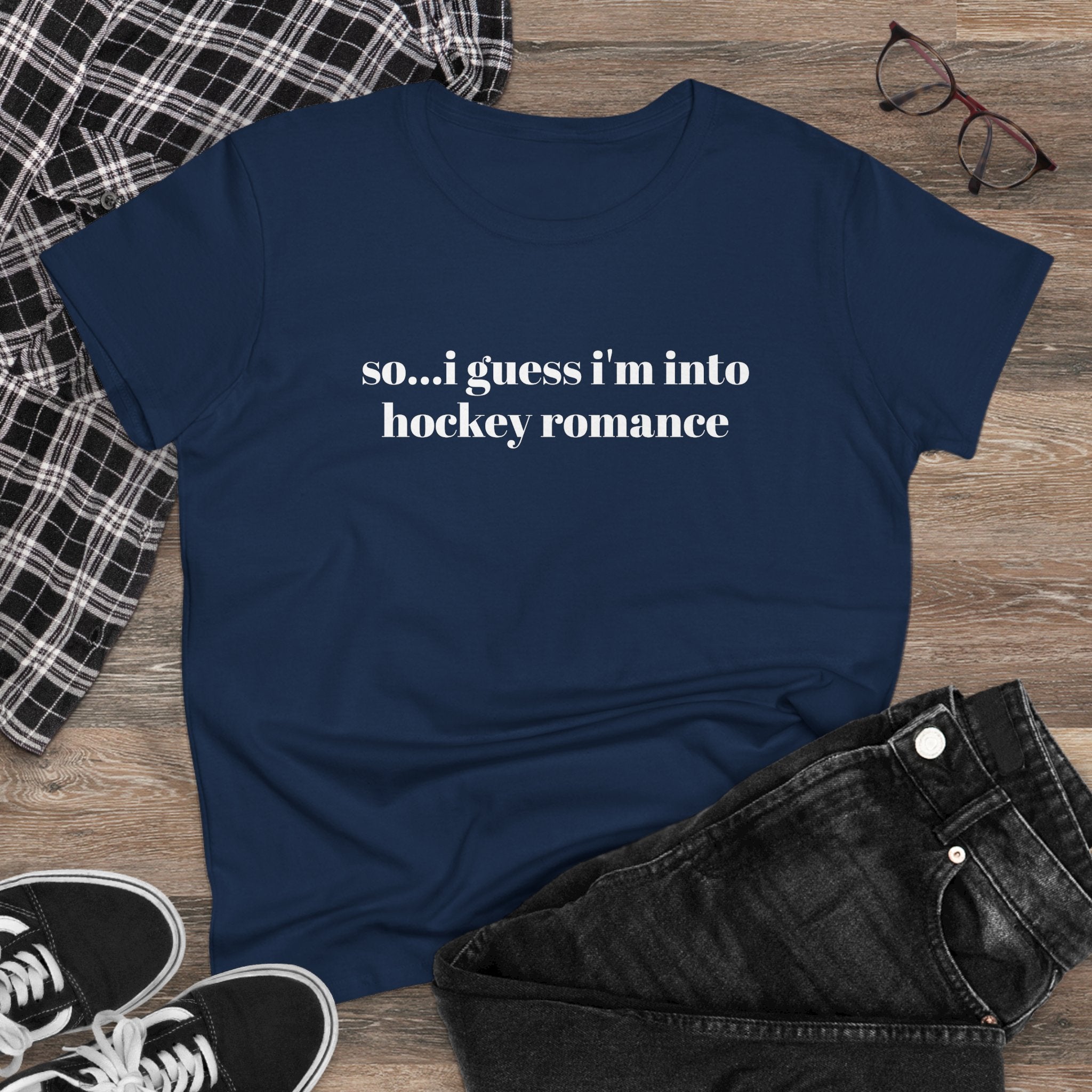 Women's Tee — "so... i guess i'm into hockey romance" Funny Hockey Fan Shirt