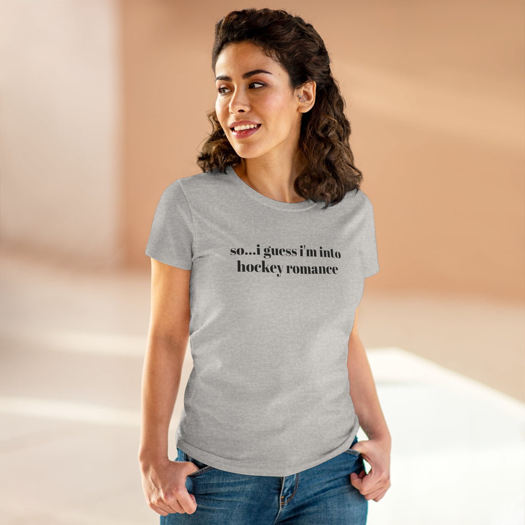 Women's Tee — "so... i guess i'm into hockey romance" Funny Hockey Fan Shirt