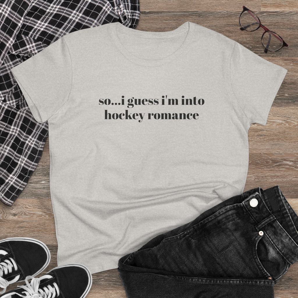 Women's Tee — "so... i guess i'm into hockey romance" Funny Hockey Fan Shirt