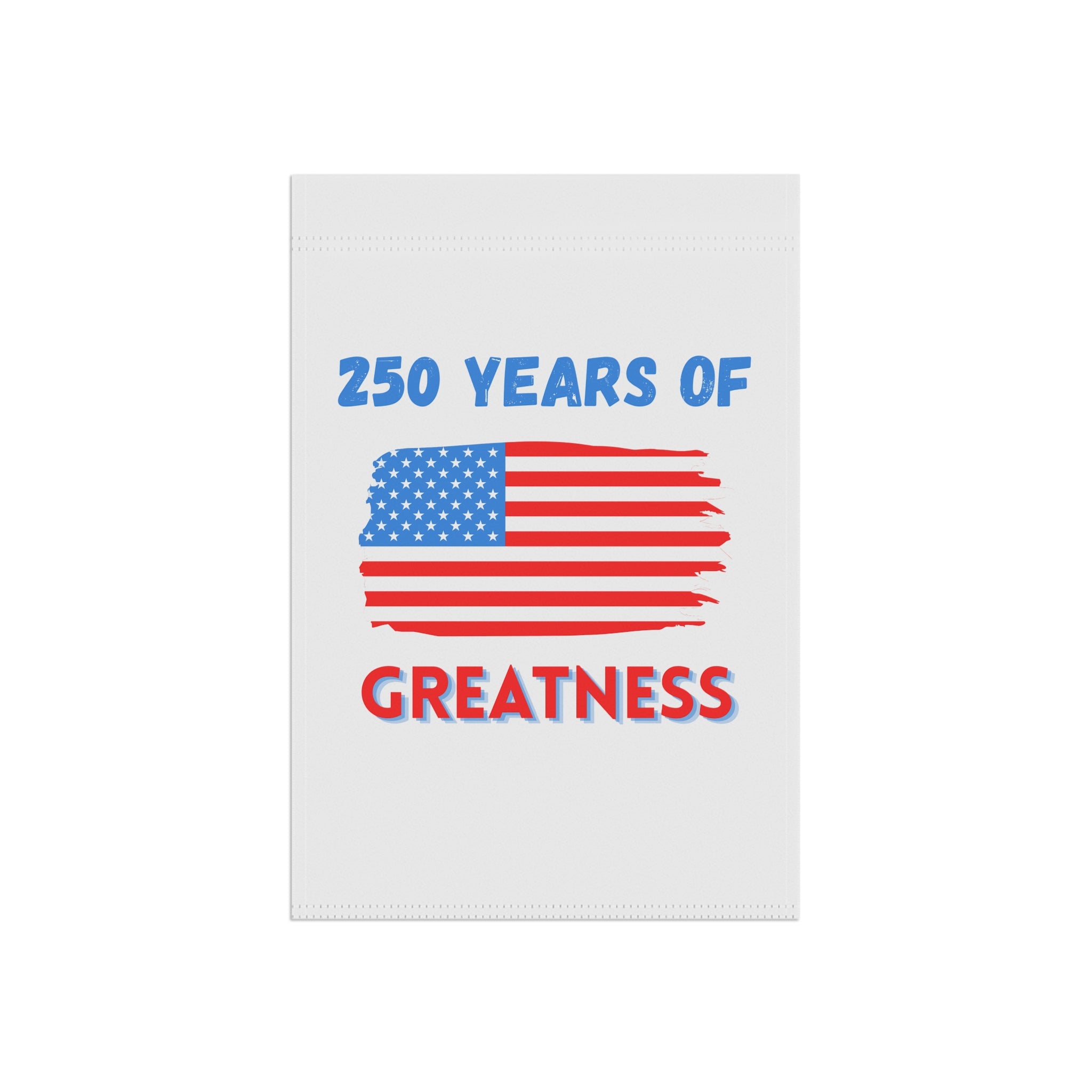 Patriotic Garden Flag | "250 Years of Greatness" USA Yard Banner