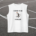 I Chose To Be A Baller Basketball Muscle Tank