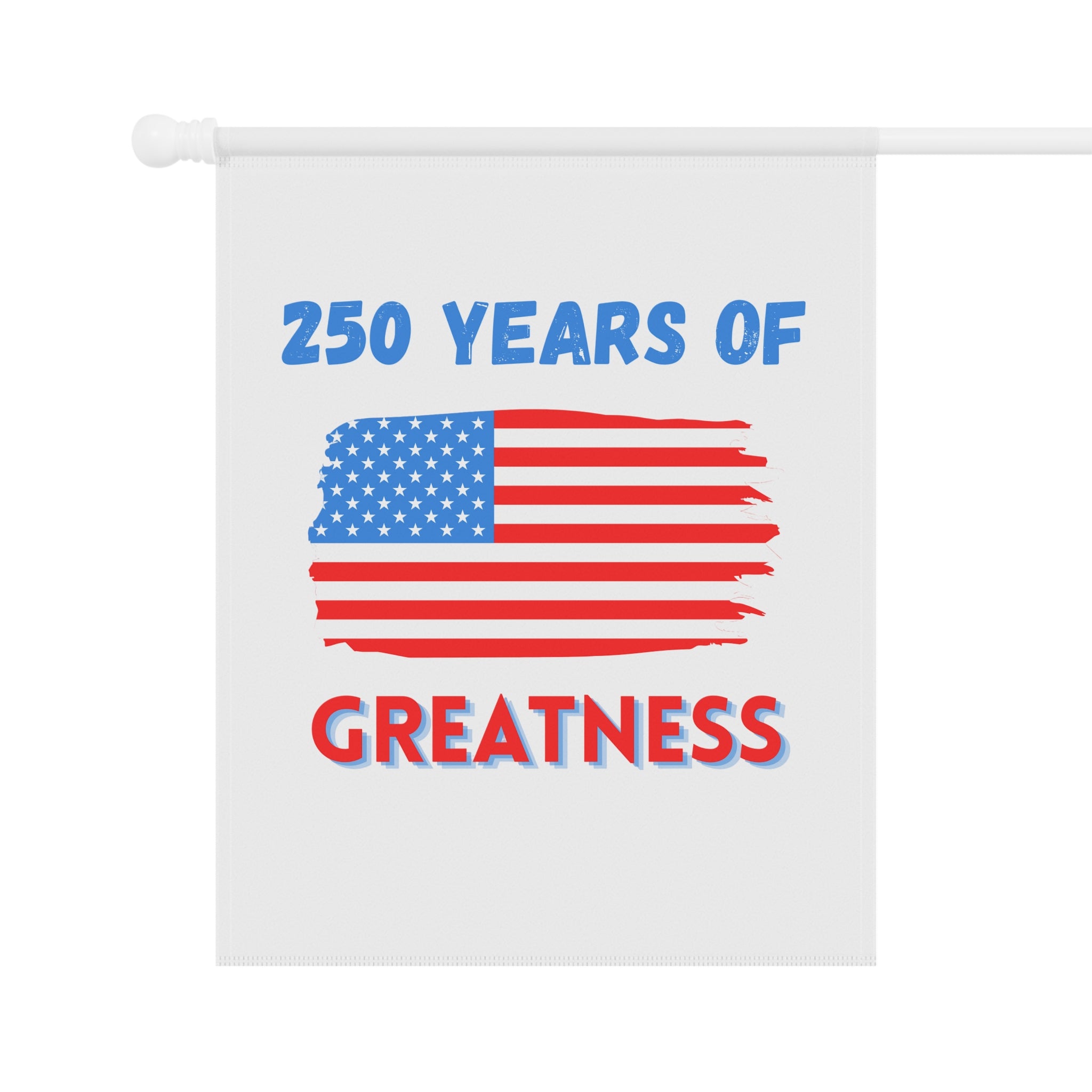 Patriotic Garden Flag | "250 Years of Greatness" USA Yard Banner