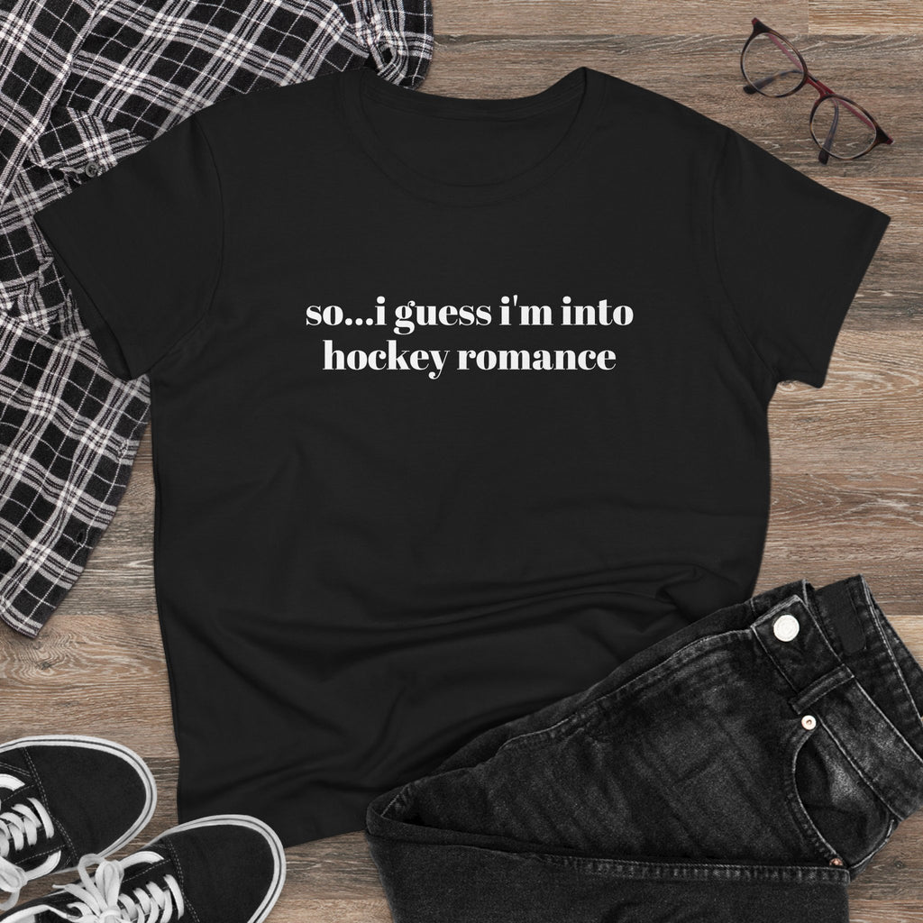 Women's Tee — "so... i guess i'm into hockey romance" Funny Hockey Fan Shirt