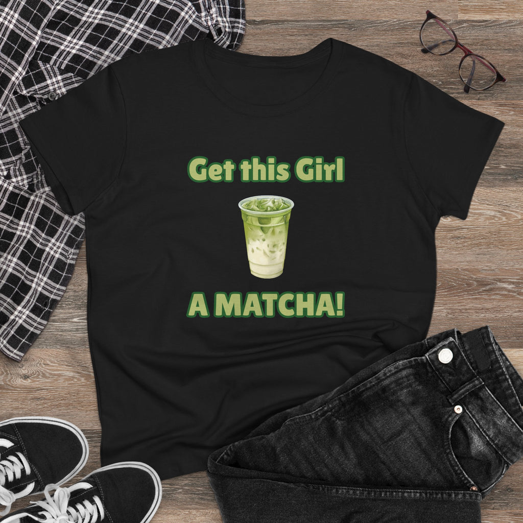 Get This Girl A Matcha! Women's Matcha Tea T-Shirt