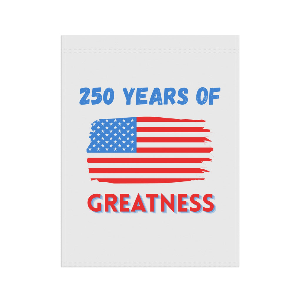 Patriotic Garden Flag | "250 Years of Greatness" USA Yard Banner
