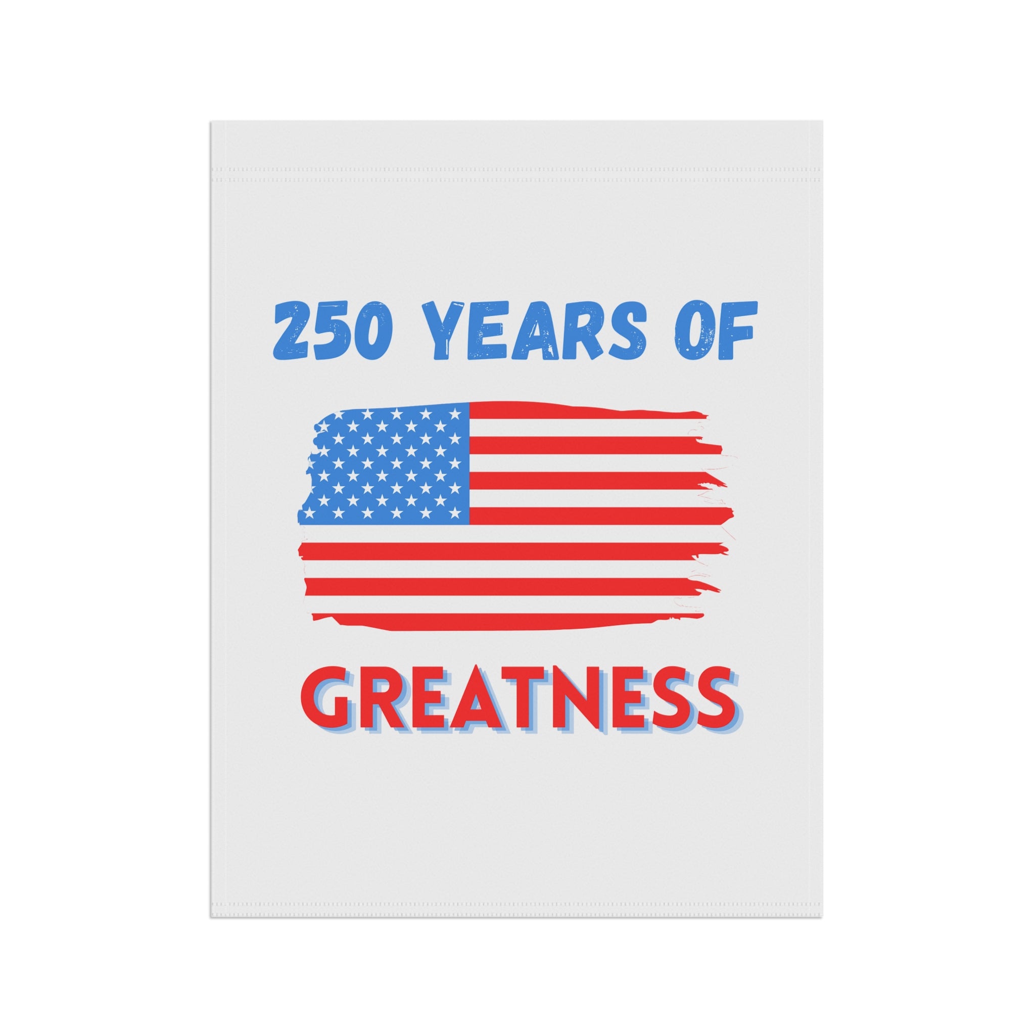 Patriotic Garden Flag | "250 Years of Greatness" USA Yard Banner