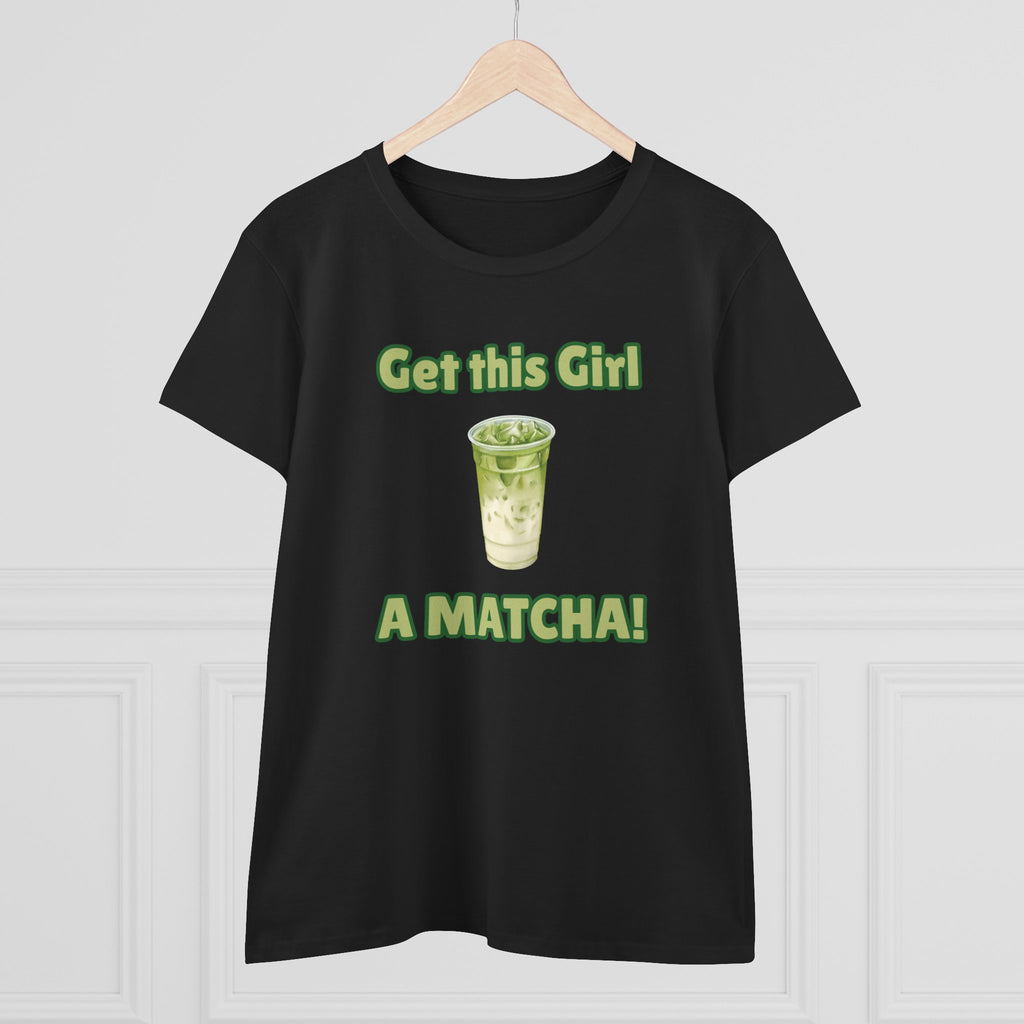 Get This Girl A Matcha! Women's Matcha Tea T-Shirt