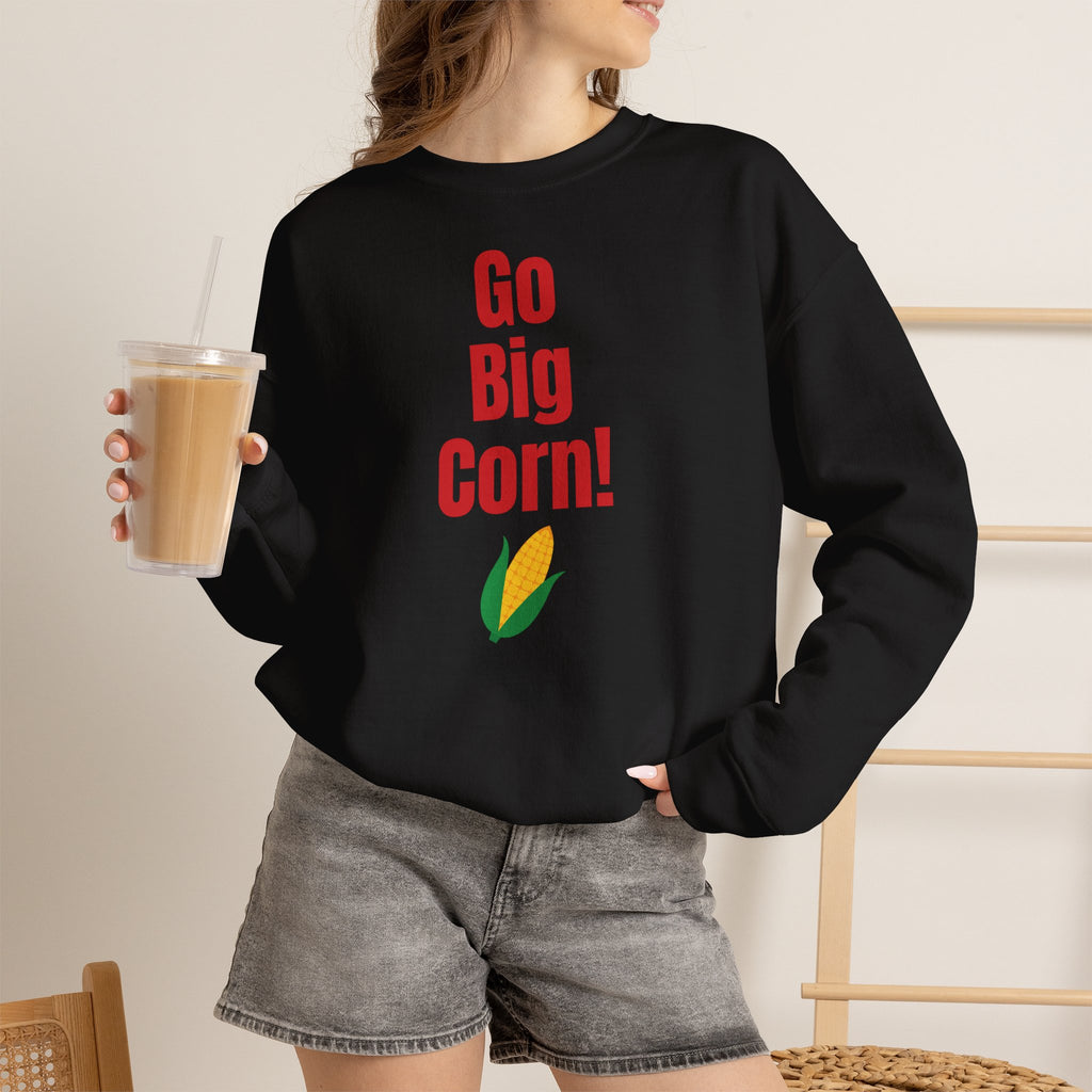 Go Big Corn! Unisex Crewneck Sweatshirt — Funny Corn Graphic Pullover for Corn Lovers & Nebraska Fans