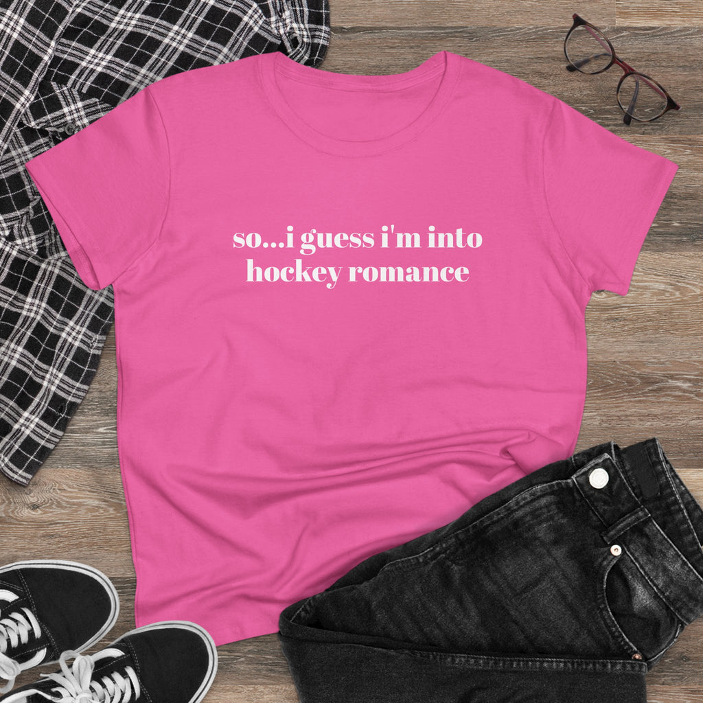 Women's Tee — "so... i guess i'm into hockey romance" Funny Hockey Fan Shirt
