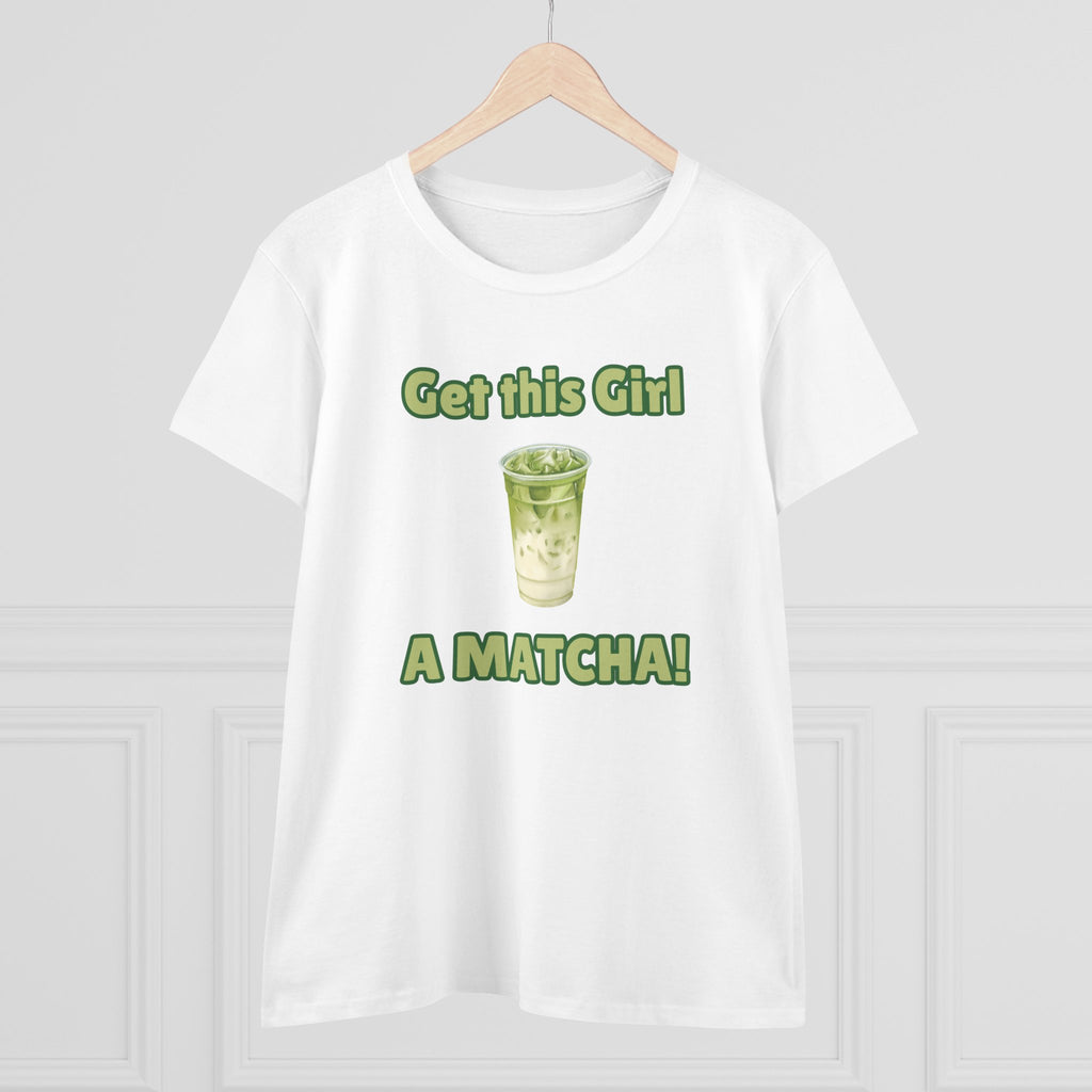 Get This Girl A Matcha! Women's Matcha Tea T-Shirt