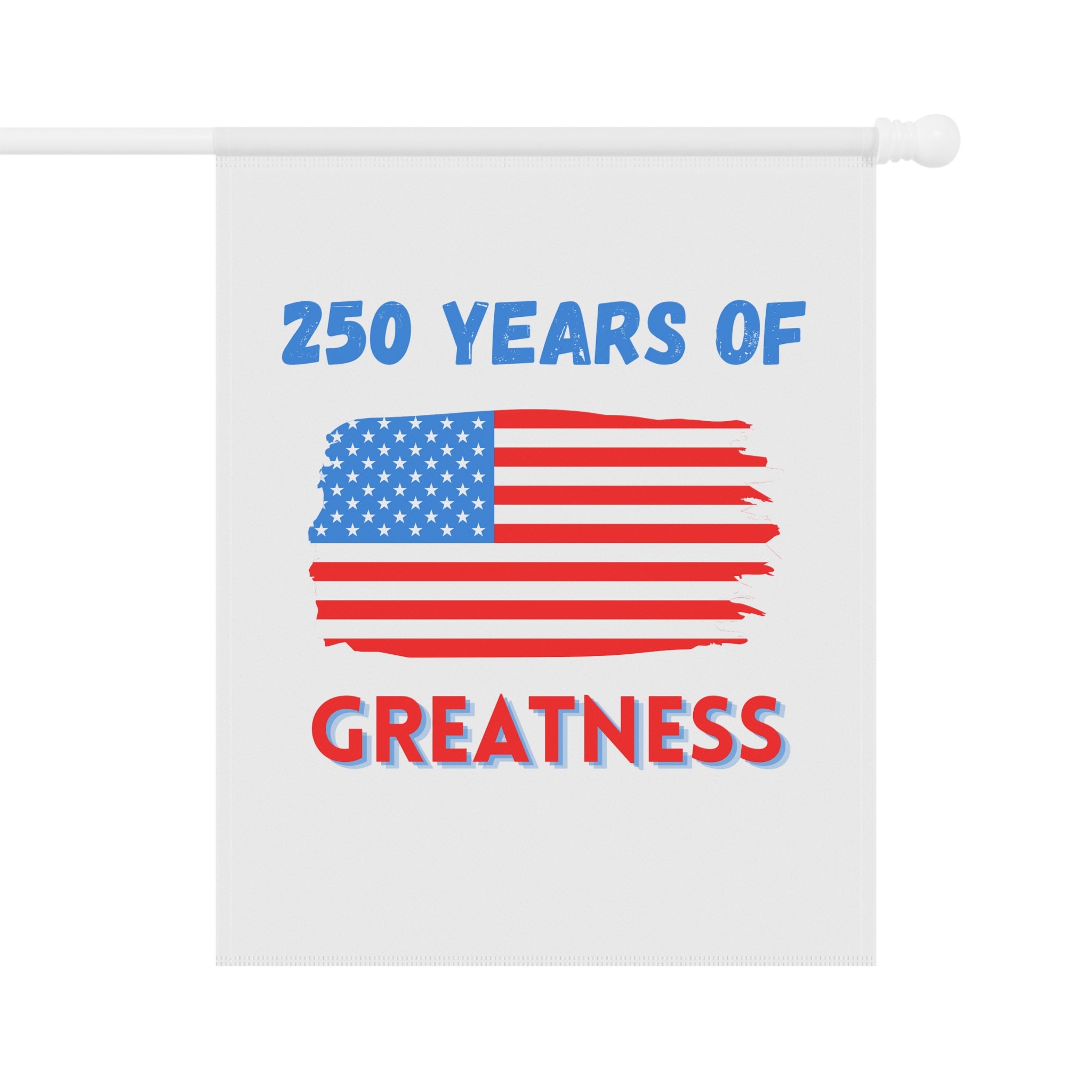 Patriotic Garden Flag | "250 Years of Greatness" USA Yard Banner