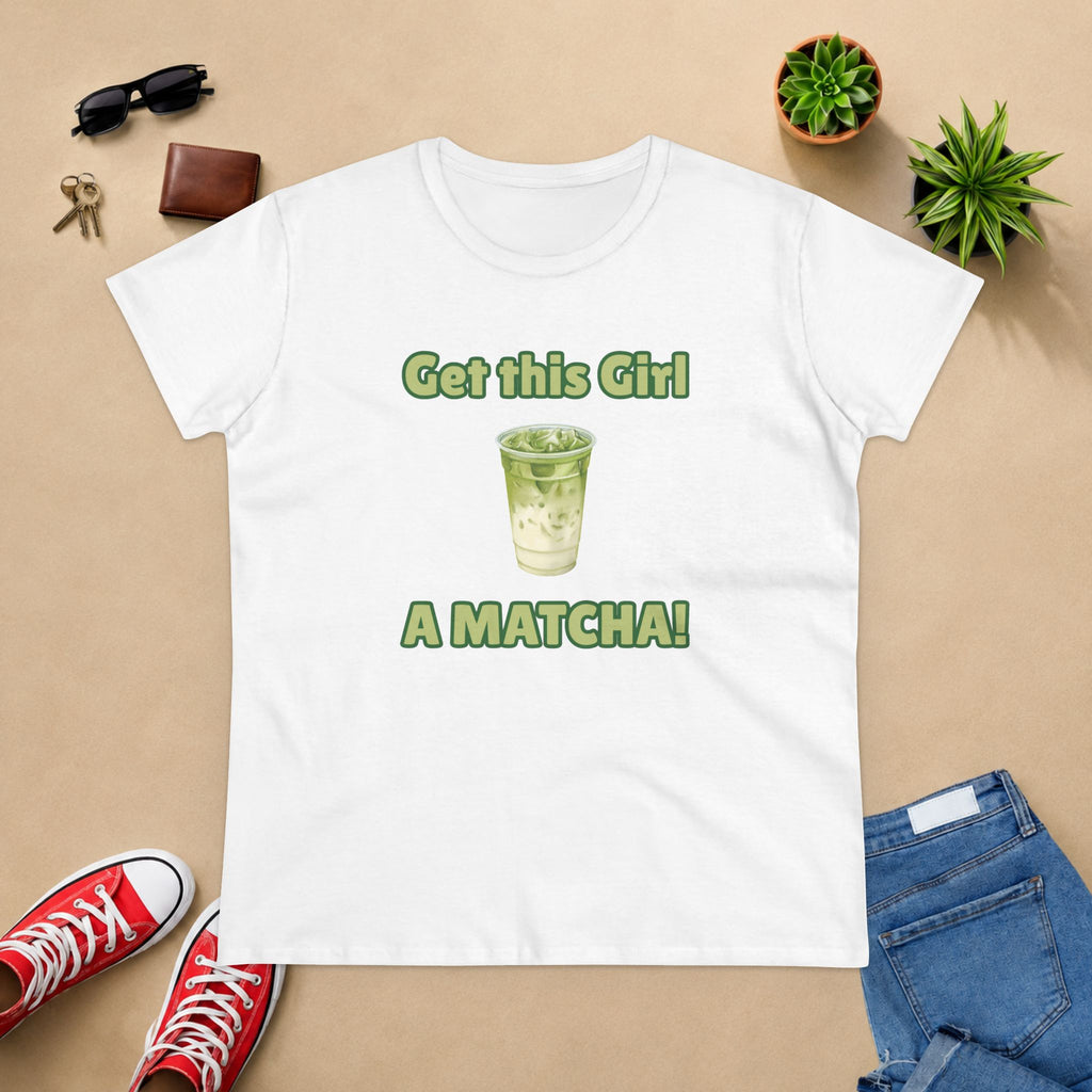 Get This Girl A Matcha! Women's Matcha Tea T-Shirt
