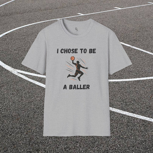 Basketball T-Shirt — "I Chose to Be a Baller" Motivational Tee