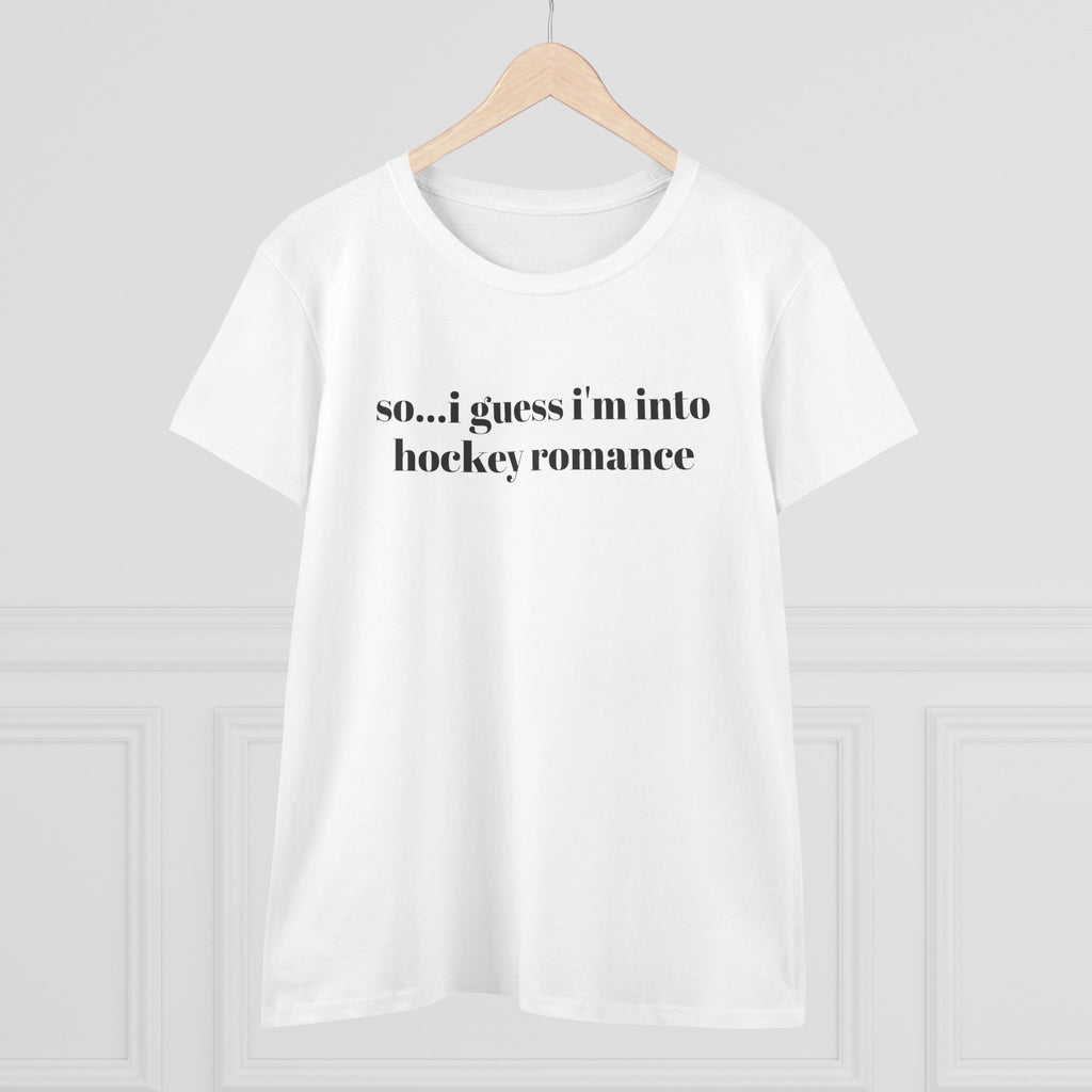 Women's Tee — "so... i guess i'm into hockey romance" Funny Hockey Fan Shirt