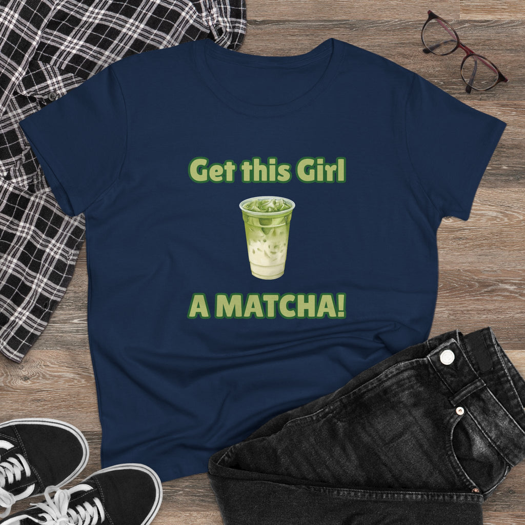 Get This Girl A Matcha! Women's Matcha Tea T-Shirt