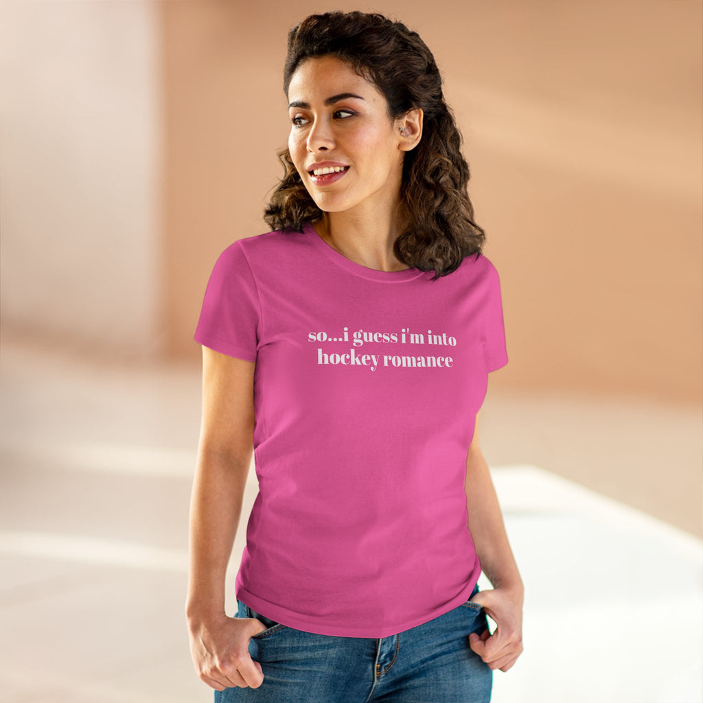 Women's Tee — "so... i guess i'm into hockey romance" Funny Hockey Fan Shirt
