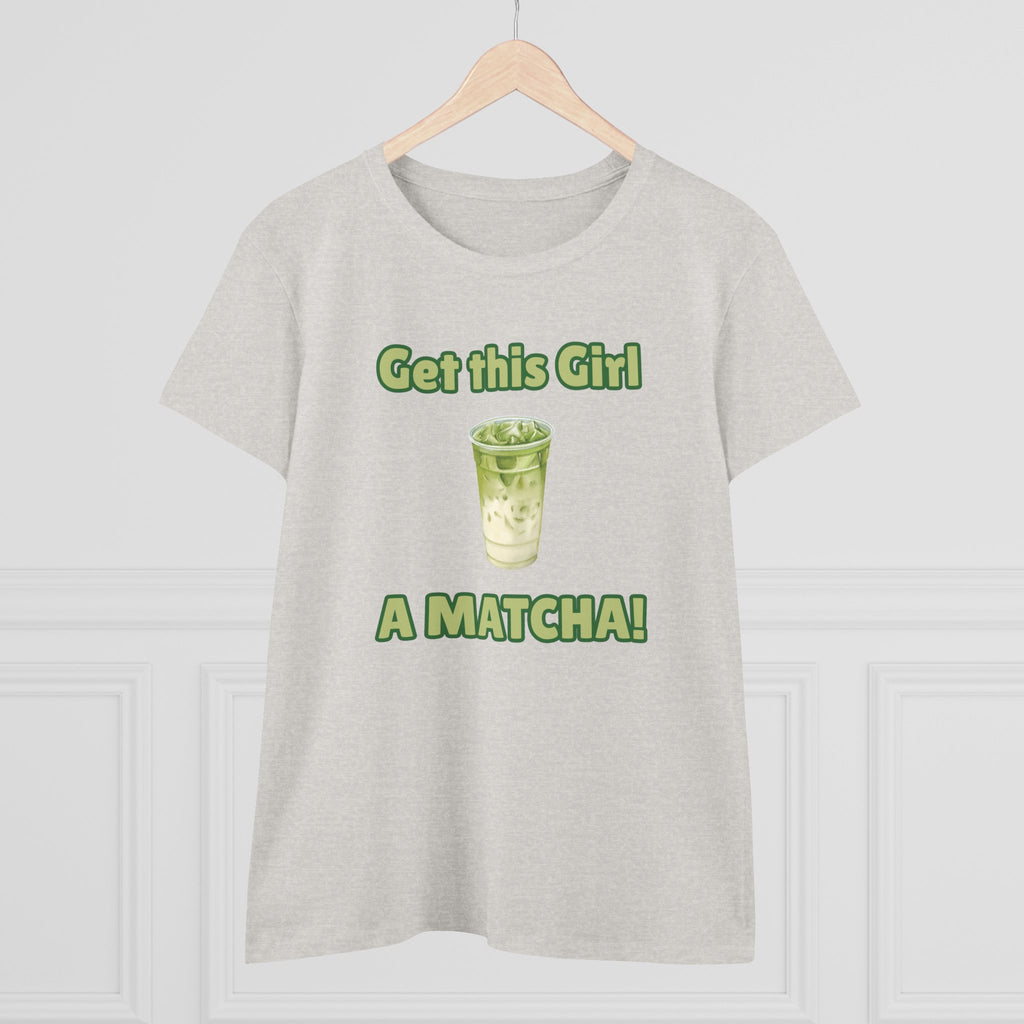 Get This Girl A Matcha! Women's Matcha Tea T-Shirt