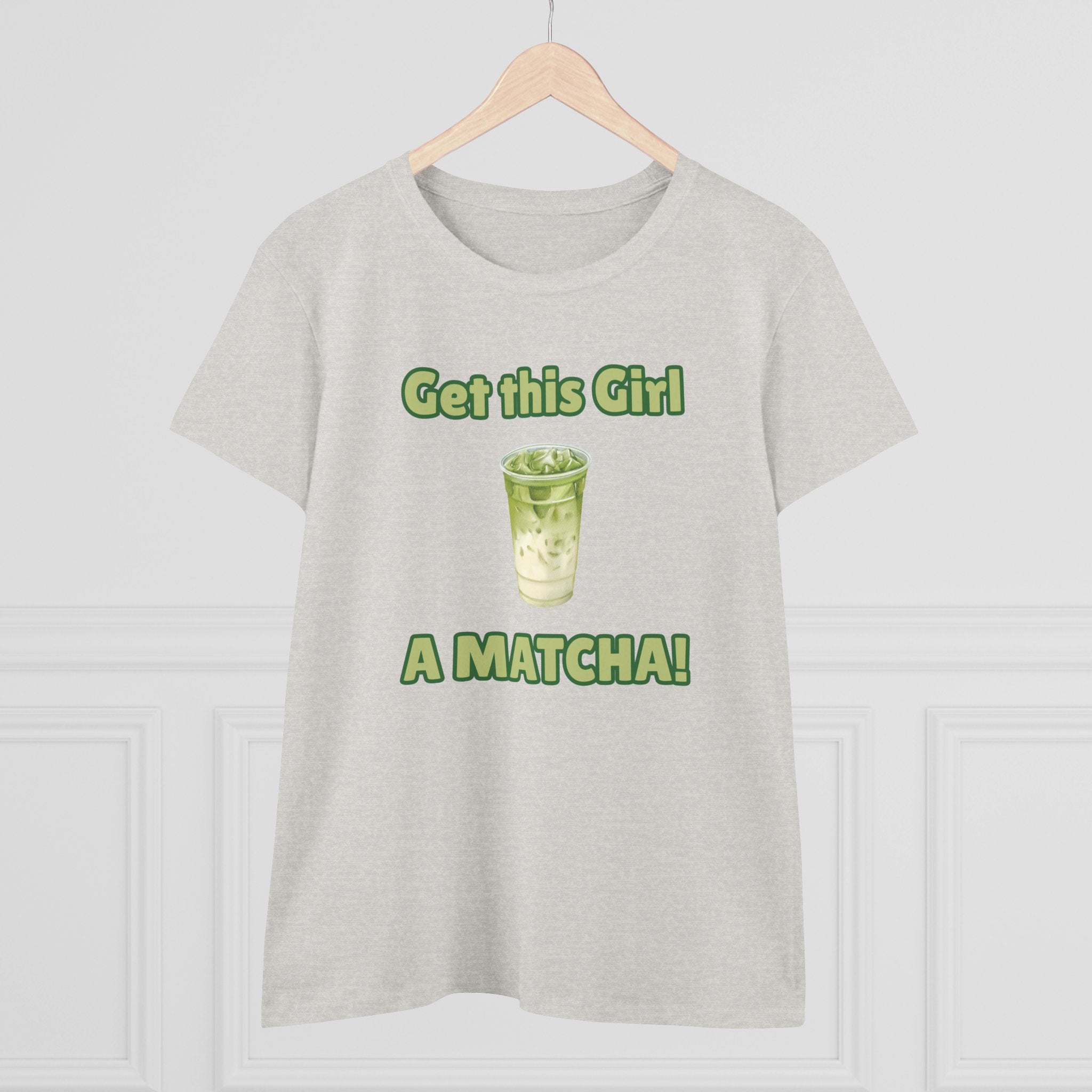 Get This Girl A Matcha! Women's Matcha Tea T-Shirt