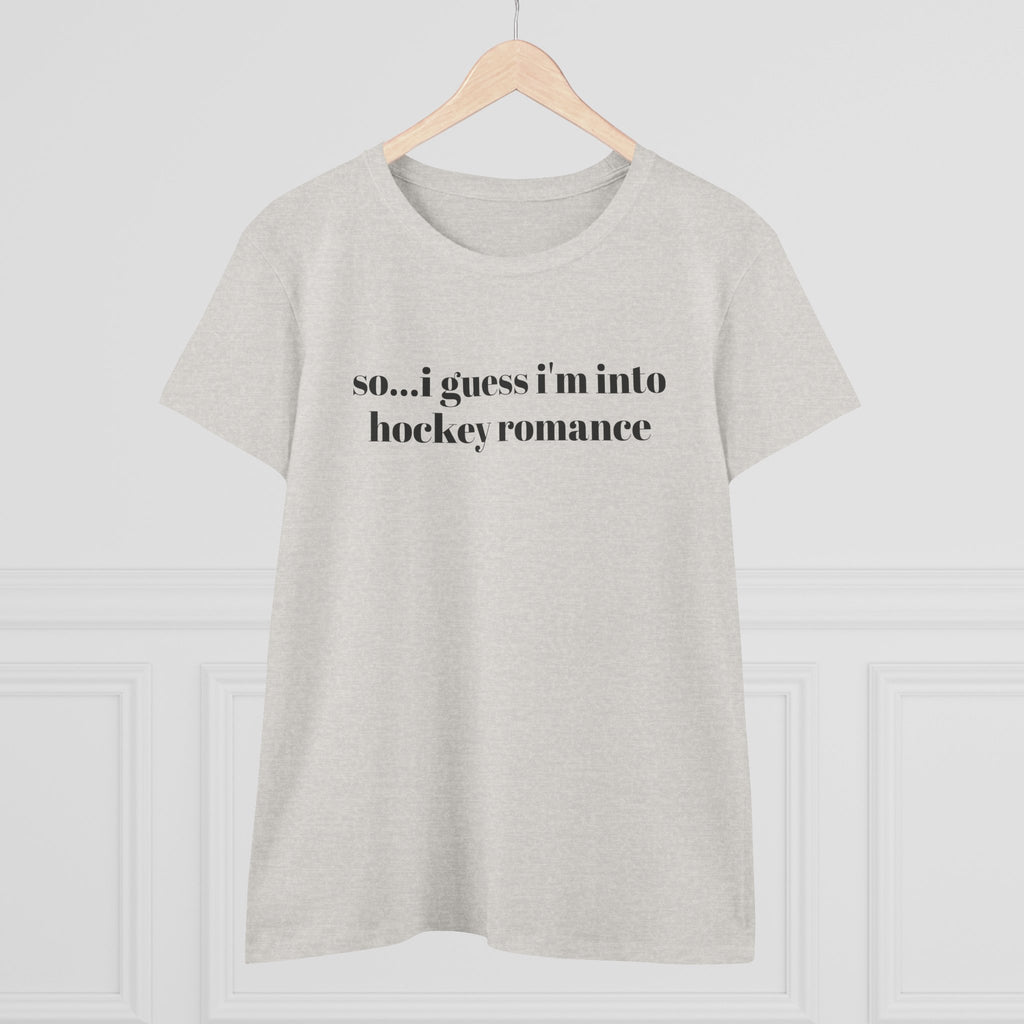 Women's Tee — "so... i guess i'm into hockey romance" Funny Hockey Fan Shirt