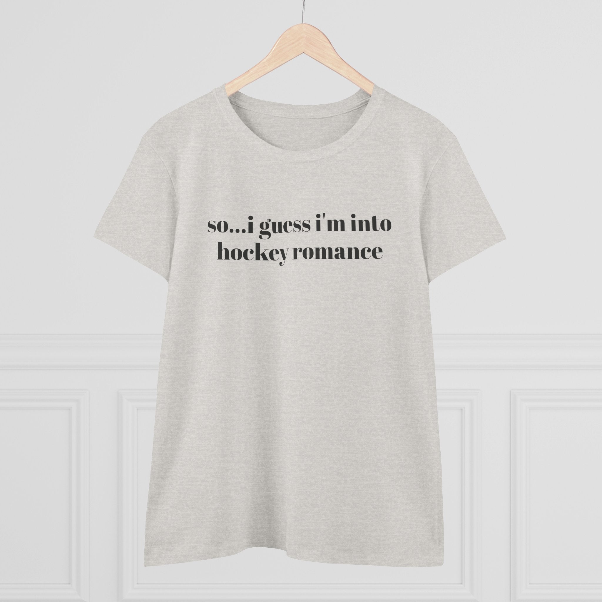 Women's Tee — "so... i guess i'm into hockey romance" Funny Hockey Fan Shirt