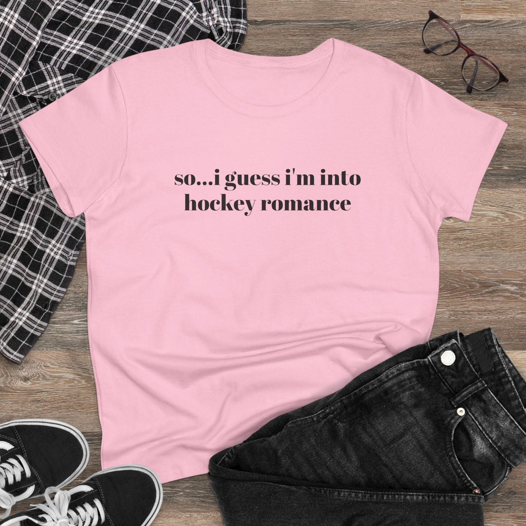 Women's Tee — "so... i guess i'm into hockey romance" Funny Hockey Fan Shirt